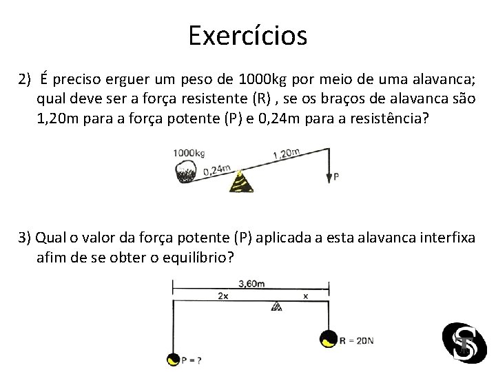 Exercícios 2) É preciso erguer um peso de 1000 kg por meio de uma