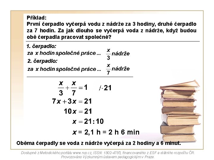 Příklad: První čerpadlo vyčerpá vodu z nádrže za 3 hodiny, druhé čerpadlo za 7