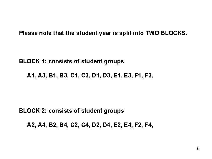 Please note that the student year is split into TWO BLOCKS. BLOCK 1: consists Please note that the student year is split into TWO BLOCKS. BLOCK 1: consists