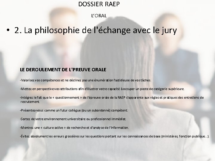 DOSSIER RAEP L’ORAL • 2. La philosophie de l'échange avec le jury LE DEROULEMENT