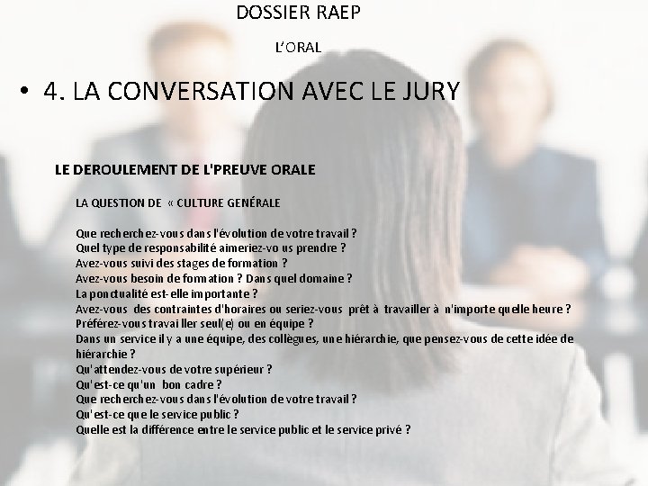 DOSSIER RAEP L’ORAL • 4. LA CONVERSATION AVEC LE JURY LE DEROULEMENT DE L'PREUVE