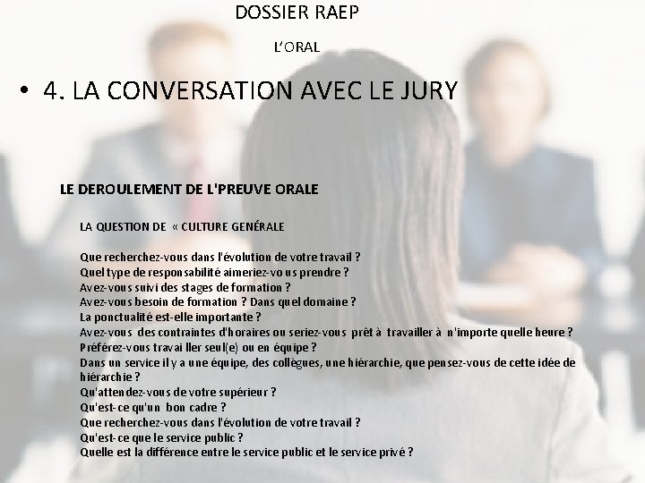 DOSSIER RAEP L’ORAL • 4. LA CONVERSATION AVEC LE JURY LE DEROULEMENT DE L'PREUVE DOSSIER RAEP L’ORAL • 4. LA CONVERSATION AVEC LE JURY LE DEROULEMENT DE L'PREUVE