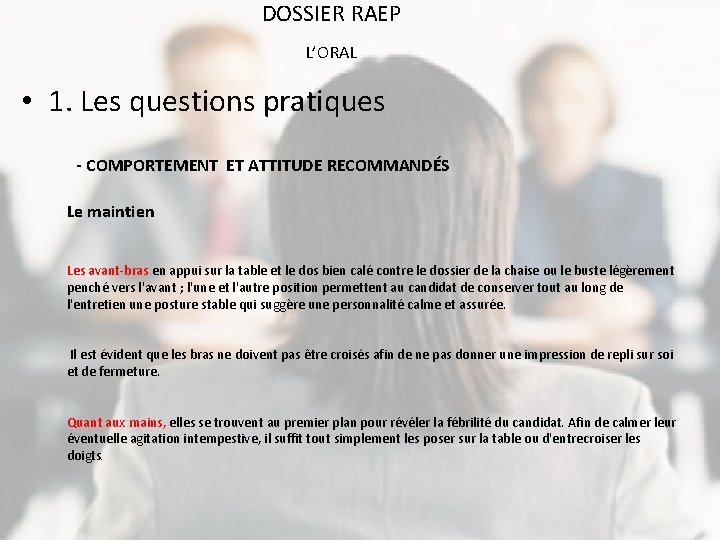 DOSSIER RAEP L’ORAL • 1. Les questions pratiques - COMPORTEMENT ET ATTITUDE RECOMMANDÉS Le