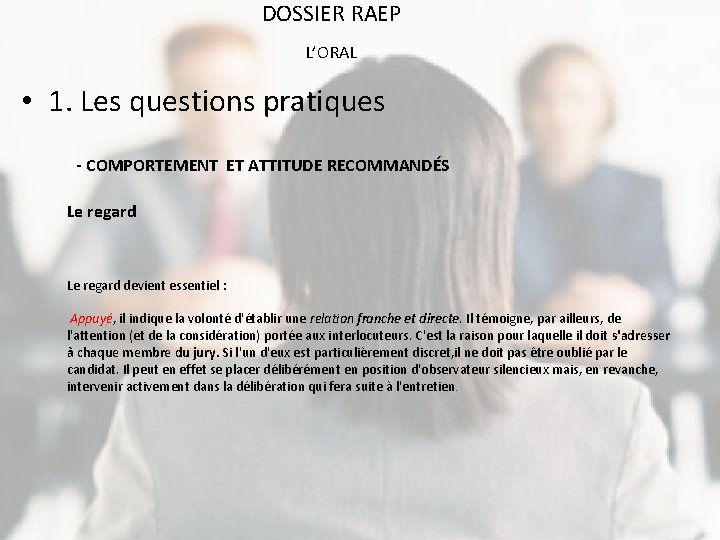 DOSSIER RAEP L’ORAL • 1. Les questions pratiques - COMPORTEMENT ET ATTITUDE RECOMMANDÉS Le