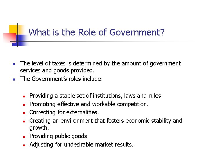 What is the Role of Government? n n The level of taxes is determined