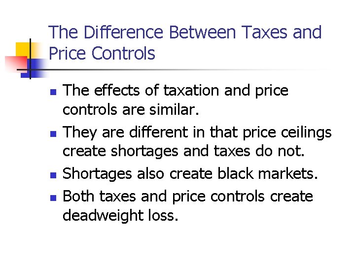 The Difference Between Taxes and Price Controls n n The effects of taxation and