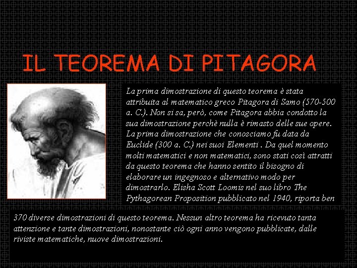 IL TEOREMA DI PITAGORA La prima dimostrazione di questo teorema è stata attribuita al