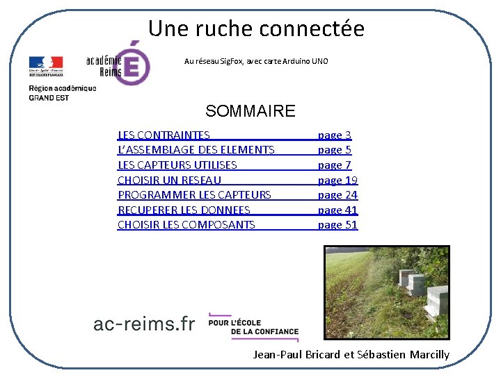 Une ruche connectée Au réseau Sig. Fox, avec carte Arduino UNO SOMMAIRE LES CONTRAINTES