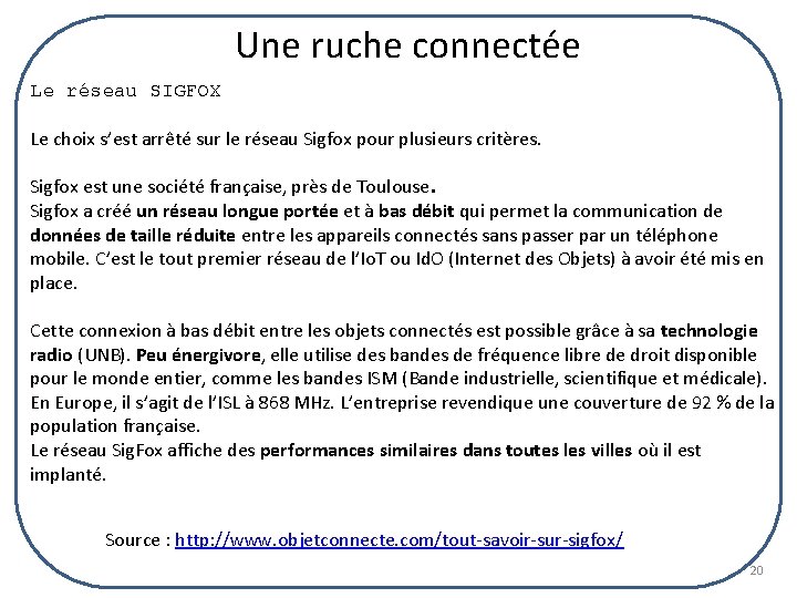 Une ruche connectée Le réseau SIGFOX Le choix s’est arrêté sur le réseau Sigfox