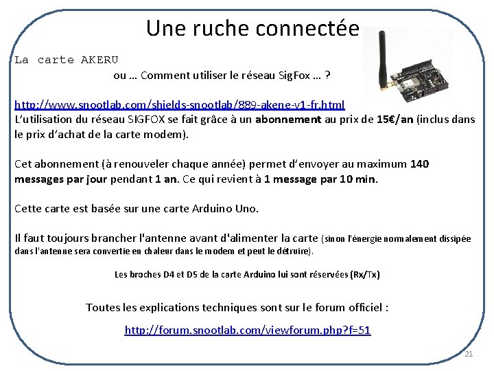 Une ruche connectée La carte AKERU ou … Comment utiliser le réseau Sig. Fox