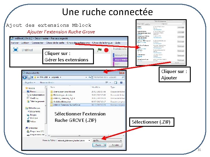 Une ruche connectée Ajout des extensions Mblock Ajouter l’extension Ruche Grove Cliquer sur :