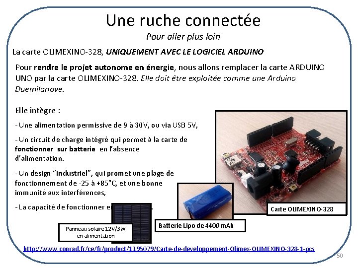 Une ruche connectée Pour aller plus loin La carte OLIMEXINO-328, UNIQUEMENT AVEC LE LOGICIEL