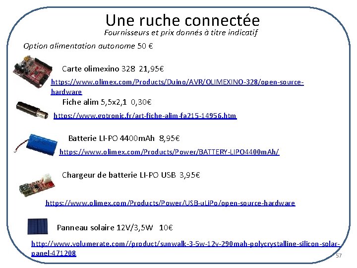 Une ruche connectée Fournisseurs et prix donnés à titre indicatif Option alimentation autonome 50