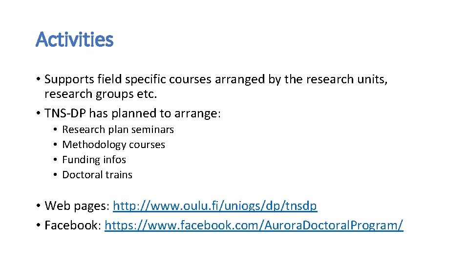 Activities • Supports field specific courses arranged by the research units, research groups etc.