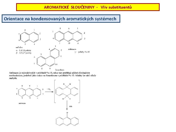 AROMATICKÉ SLOUČENINY - Vliv substituentů Orientace na kondensovaných aromatických systémech 