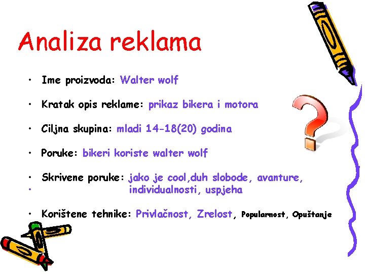 Analiza reklama • Ime proizvoda: Walter wolf • Kratak opis reklame: prikaz bikera i