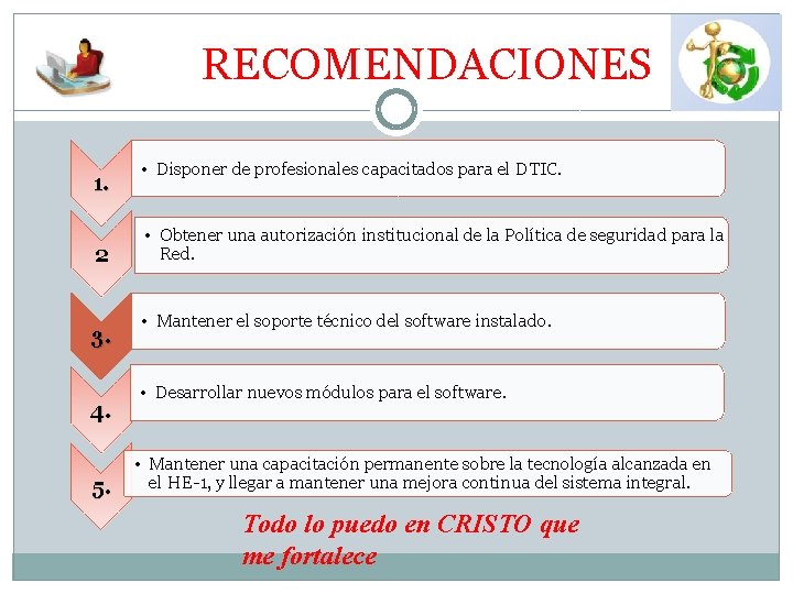  RECOMENDACIONES 1. 2 3. 4. 5. • Disponer de profesionales capacitados para el