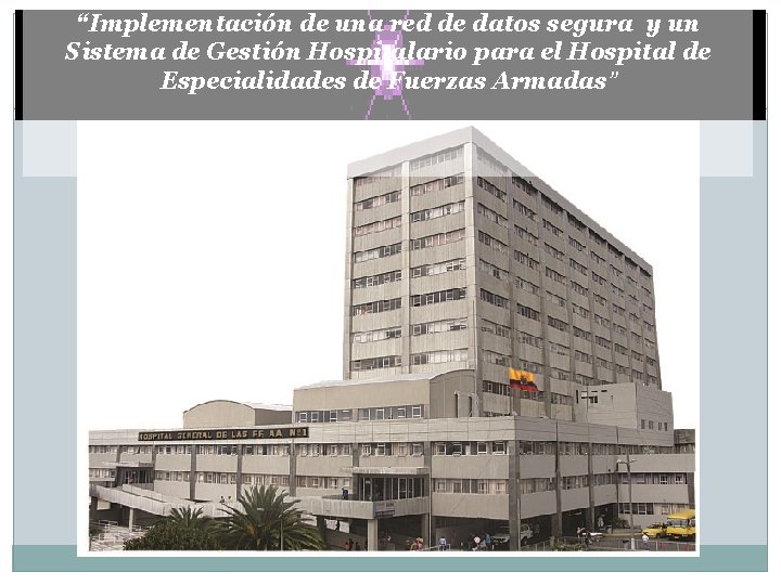“Implementación de una red de datos segura y un Sistema de Gestión Hospitalario para
