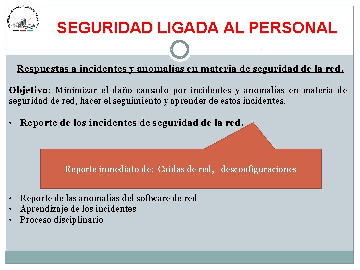 SEGURIDAD LIGADA AL PERSONAL Respuestas a incidentes y anomalías en materia de seguridad de