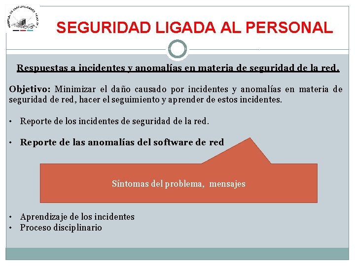SEGURIDAD LIGADA AL PERSONAL Respuestas a incidentes y anomalías en materia de seguridad de