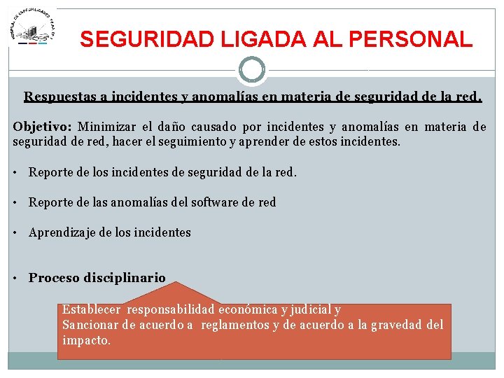 SEGURIDAD LIGADA AL PERSONAL Respuestas a incidentes y anomalías en materia de seguridad de