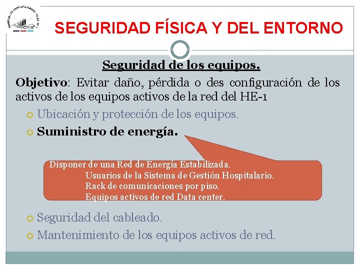 SEGURIDAD FÍSICA Y DEL ENTORNO Seguridad de los equipos. Objetivo: Evitar daño, pérdida o