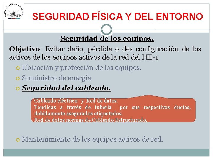 SEGURIDAD FÍSICA Y DEL ENTORNO Seguridad de los equipos. Objetivo: Evitar daño, pérdida o