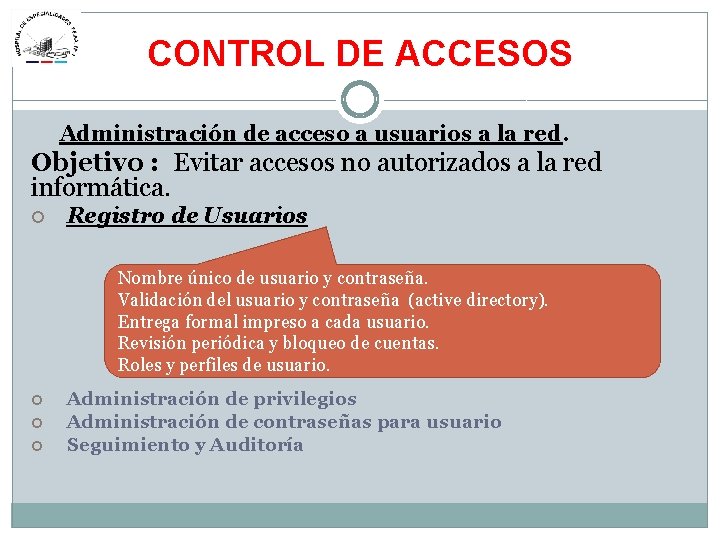 CONTROL DE ACCESOS Administración de acceso a usuarios a la red. Objetivo : Evitar