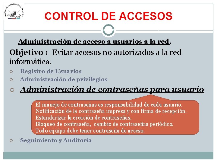 CONTROL DE ACCESOS Administración de acceso a usuarios a la red. Objetivo : Evitar