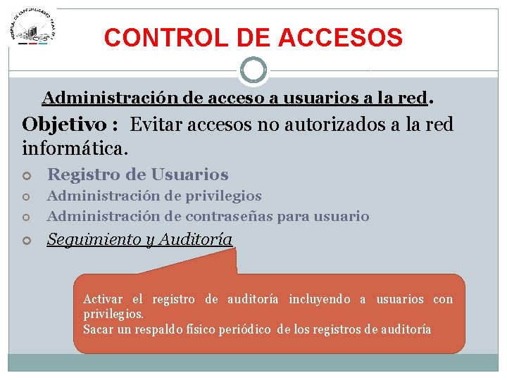 CONTROL DE ACCESOS Administración de acceso a usuarios a la red. Objetivo : Evitar