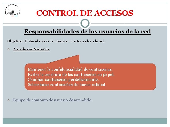 CONTROL DE ACCESOS Responsabilidades de los usuarios de la red Objetivo: Evitar el acceso