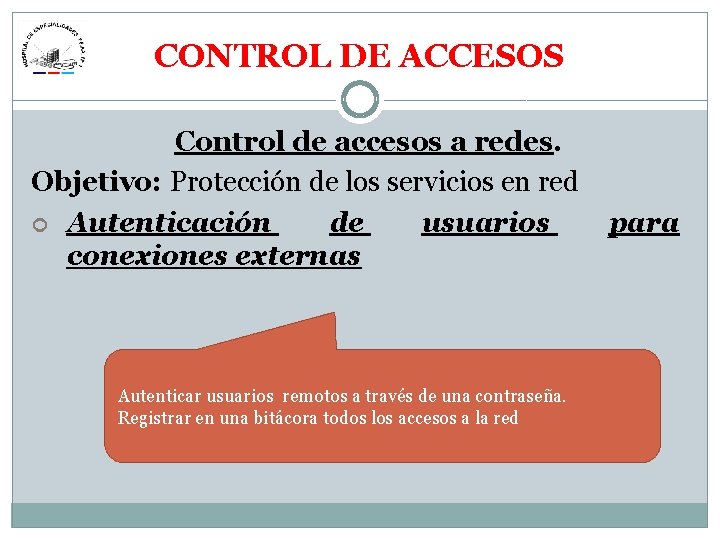 CONTROL DE ACCESOS Control de accesos a redes. Objetivo: Protección de los servicios en