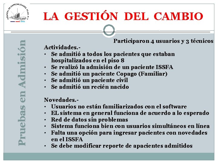 Pruebas en Admisión LA GESTIÓN DEL CAMBIO Participaron 4 usuarios y 3 técnicos Actividades.