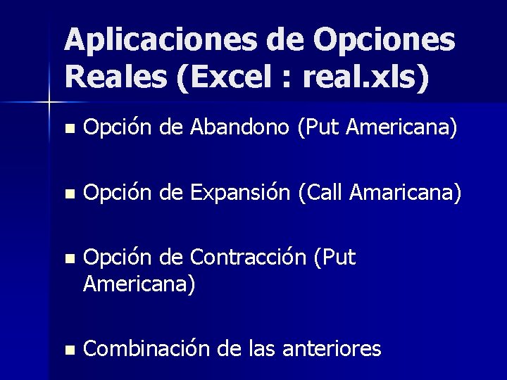 Aplicaciones de Opciones Reales (Excel : real. xls) n Opción de Abandono (Put Americana)