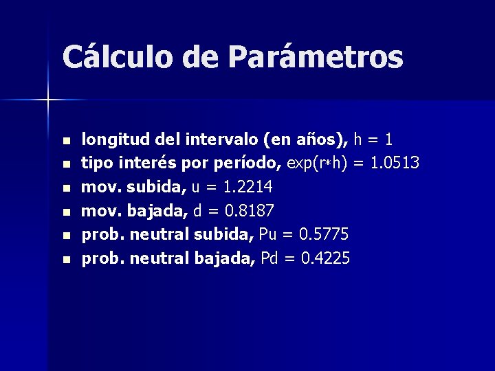 Cálculo de Parámetros n n n longitud del intervalo (en años), h = 1