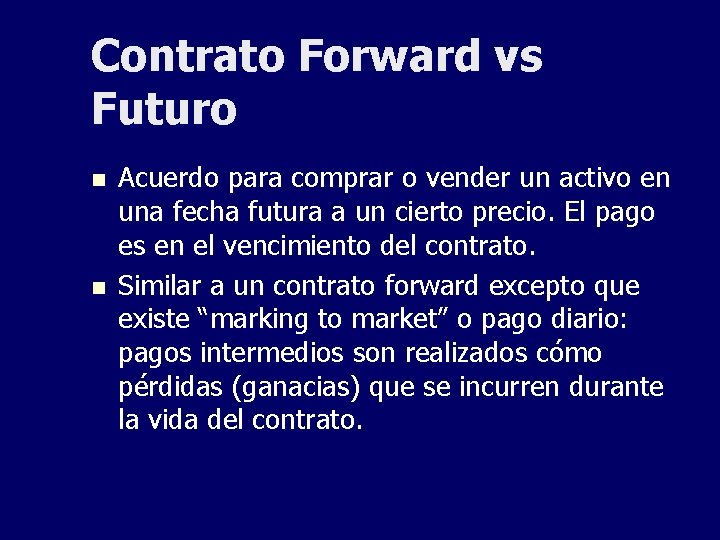Contrato Forward vs Futuro n n Acuerdo para comprar o vender un activo en