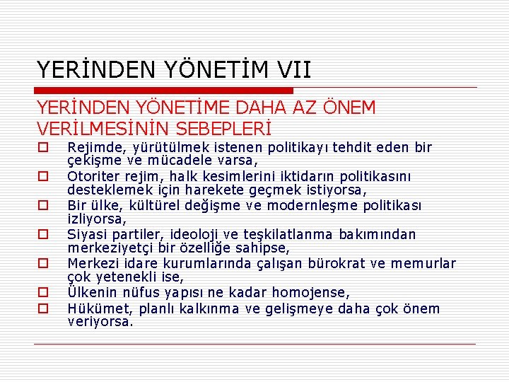 YERİNDEN YÖNETİM VII YERİNDEN YÖNETİME DAHA AZ ÖNEM VERİLMESİNİN SEBEPLERİ o o o o YERİNDEN YÖNETİM VII YERİNDEN YÖNETİME DAHA AZ ÖNEM VERİLMESİNİN SEBEPLERİ o o o o
