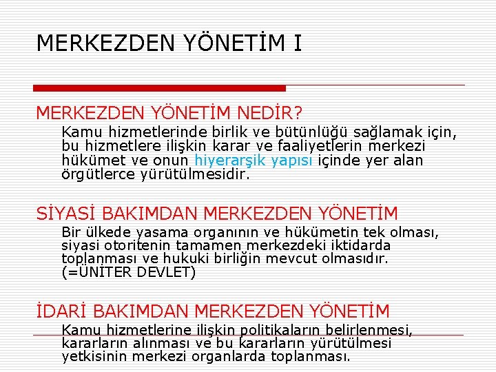 MERKEZDEN YÖNETİM I MERKEZDEN YÖNETİM NEDİR? Kamu hizmetlerinde birlik ve bütünlüğü sağlamak için, bu