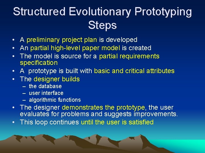 Structured Evolutionary Prototyping Steps • A preliminary project plan is developed • An partial