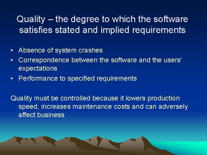 Quality – the degree to which the software satisfies stated and implied requirements •