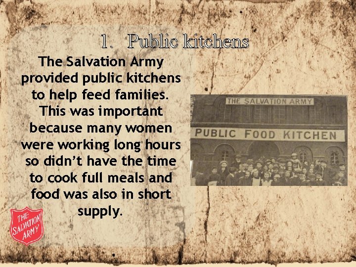 1. Public kitchens The Salvation Army provided public kitchens to help feed families. This