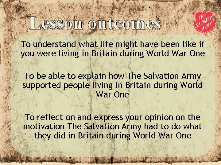 Lesson outcomes To understand what life might have been like if you were living Lesson outcomes To understand what life might have been like if you were living