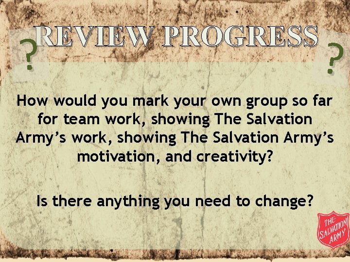 REVIEW PROGRESS ? ? How would you mark your own group so far for REVIEW PROGRESS ? ? How would you mark your own group so far for