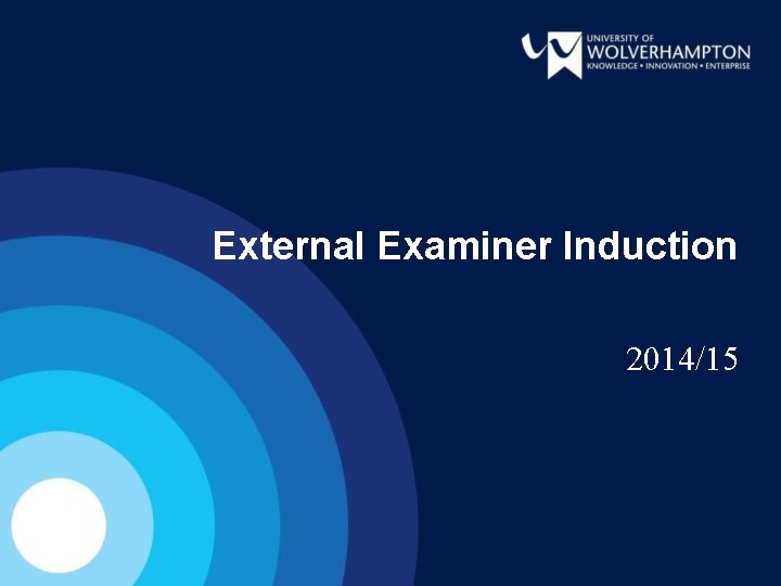External Examiner Induction 2014/15 