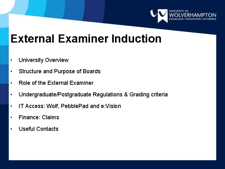External Examiner Induction • University Overview • Structure and Purpose of Boards • Role