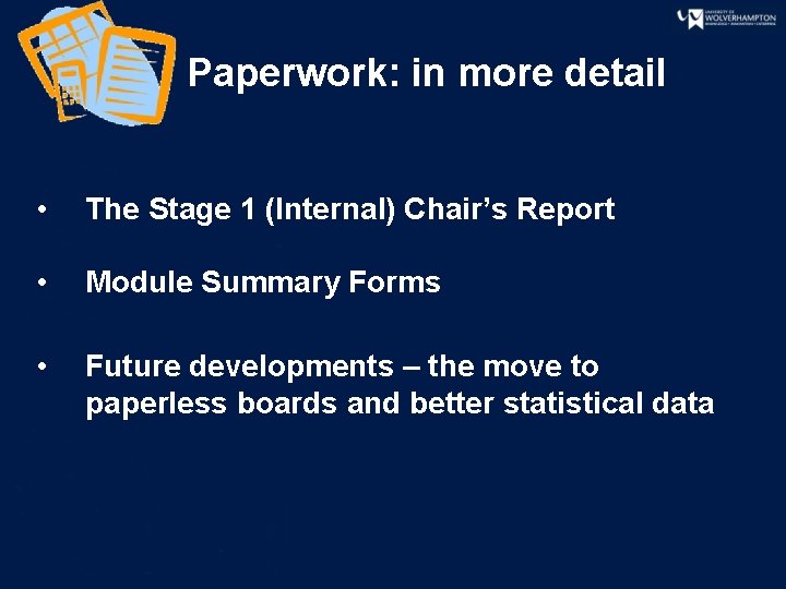 Paperwork: in more detail • The Stage 1 (Internal) Chair’s Report • Module Summary