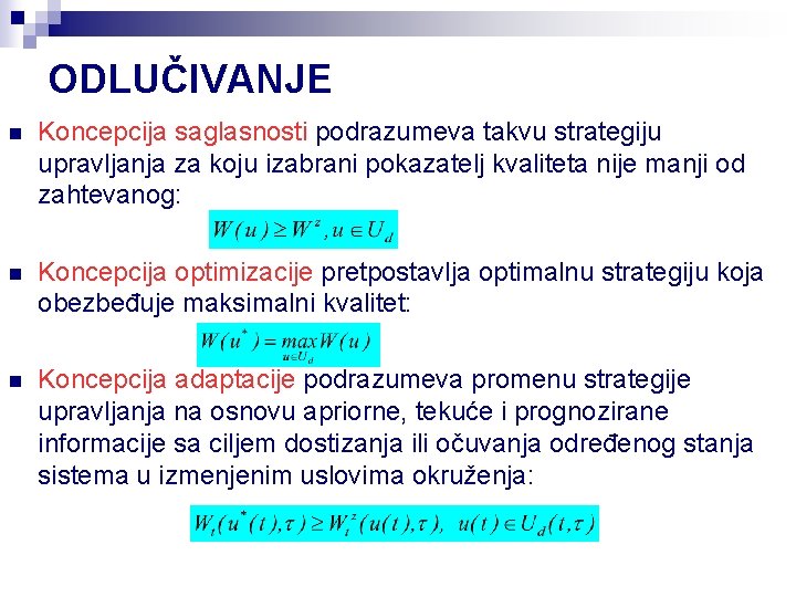 ODLUČIVANJE n Koncepcija saglasnosti podrazumeva takvu strategiju upravljanja za koju izabrani pokazatelj kvaliteta nije