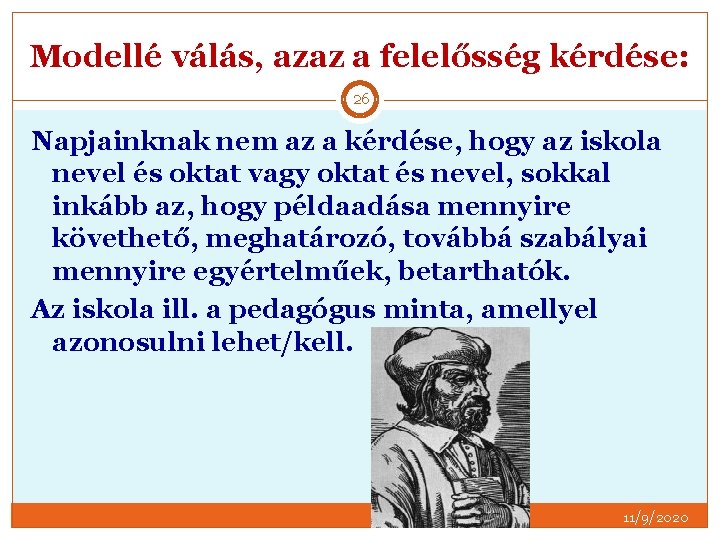 Modellé válás, azaz a felelősség kérdése: 26 Napjainknak nem az a kérdése, hogy az