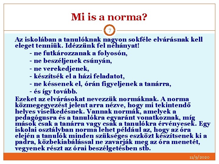 Mi is a norma? 7 Az iskolában a tanulóknak nagyon sokféle elvárásnak kell eleget