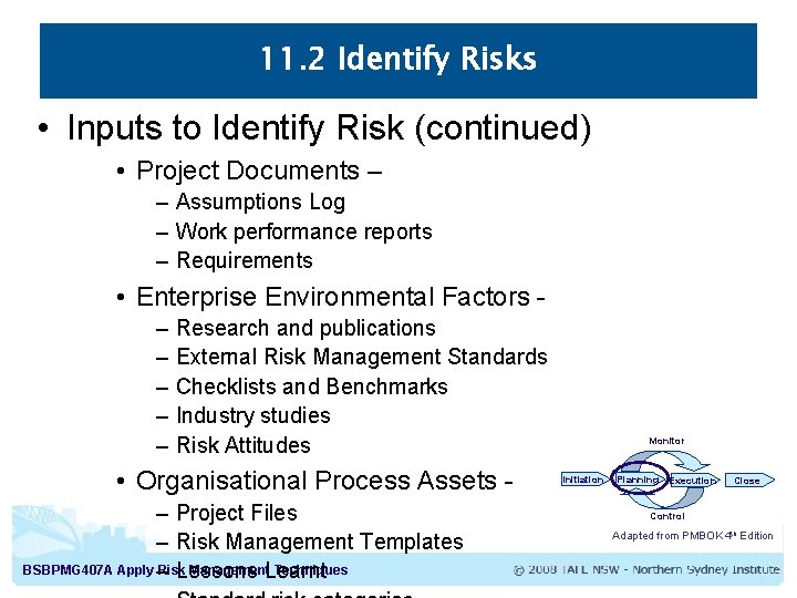 11. 2 Identify Risks • Inputs to Identify Risk (continued) • Project Documents –